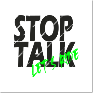 Stop Talk, lets ride Posters and Art